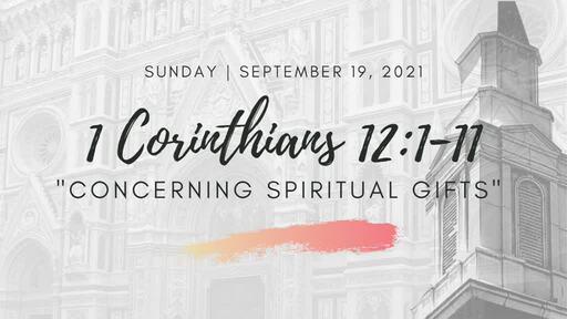 1 Corinthians 12:1-11 | "Concerning Spiritual Gifts"