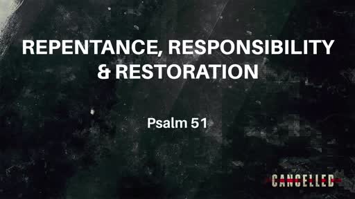 Repentance, Responsibility & Restoration