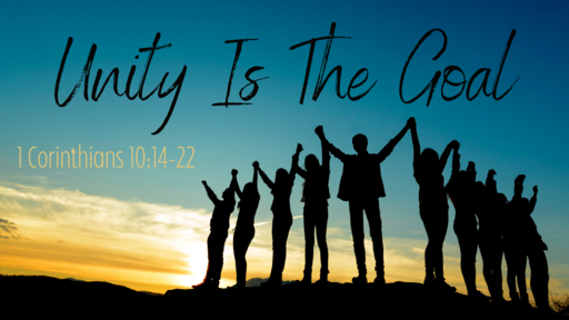 Unity Is The Goal - 10:14-22