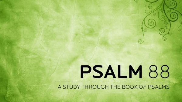 Psalm 88 Faithlife Sermons psalm-88-faithlife-sermons