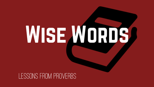 Wise Words: Lessons from Proverbs