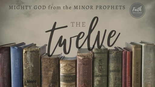 The Twelve: Mighty God from the Minor Prophets
