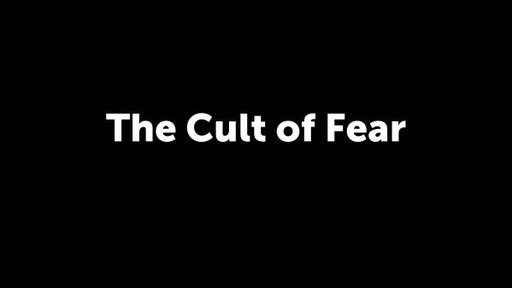 The Cult of Fear