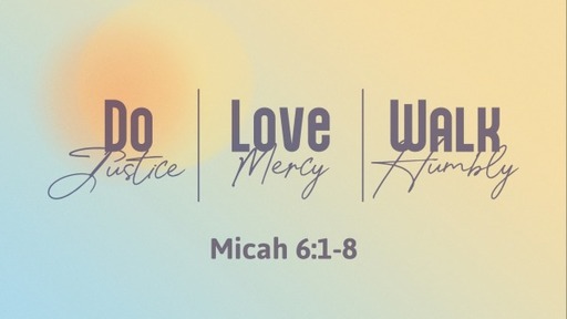 Do Justice Love Mercy Walk Humbly (Micah 6:8)
