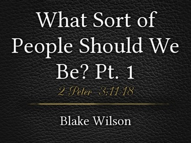 What Sort of People Should We Be? Pt. 1
