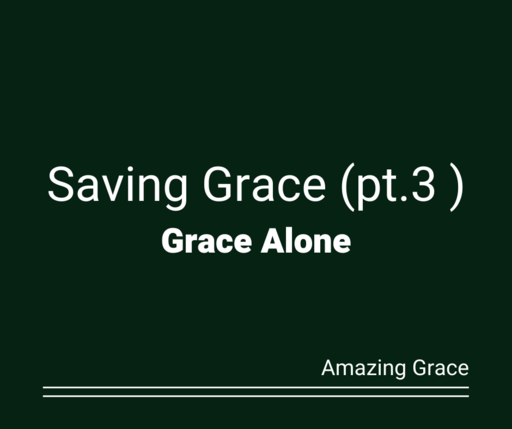 Ephesians 2:8-10 |Saving Grace (pt 3) 
