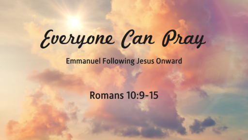 Following Jesus Onward -- Everyone Can Pray -- 09/19/2021