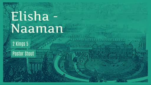 Elisha - Naaman Part 2 2 Kings 5:1-27 Elisha - Naaman Part 2 2 Kings 5:1-27