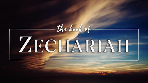 Overview Of Zechariah - Zechariah (Part 1)
