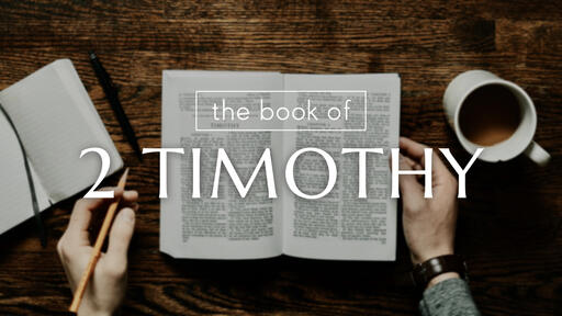 Dangerous Times - 2 Timothy (Part 11)