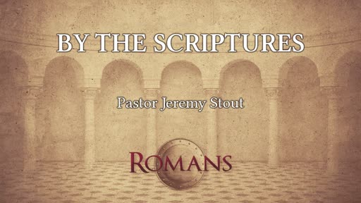 By The Scriptures - Romans 16:17–26 By The Scriptures - Romans 16:17–26
