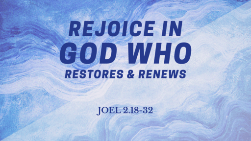 Rejoice in God Who Restores & Renews