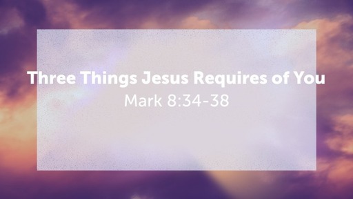 Three Things Jesus Requires of You