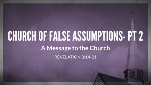 Church of False Assumptions- Pt 2