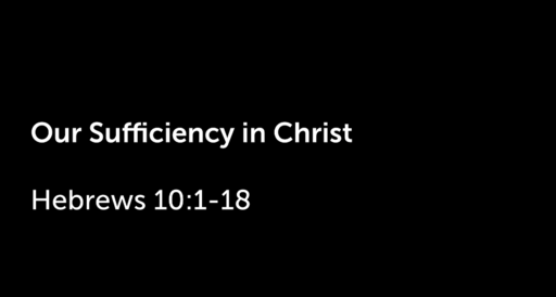Our Sufficiency in Christ - Rob S.