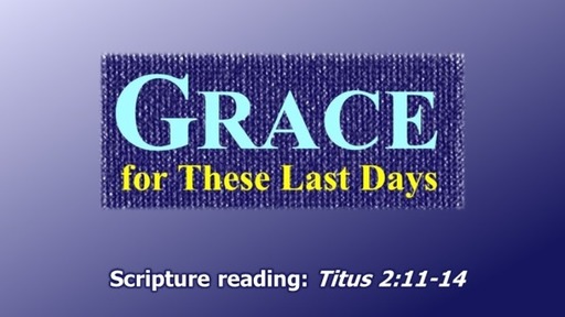 Grace for These Last Days