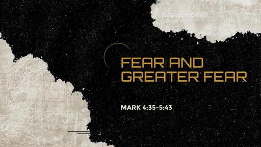 Fear and Greater Fear