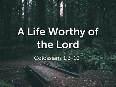 A Life Worthy of the Lord