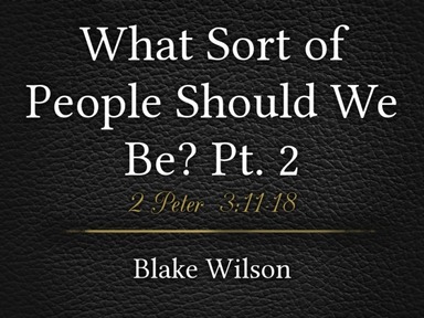 What Sort of People Should We Be? Pt. 2