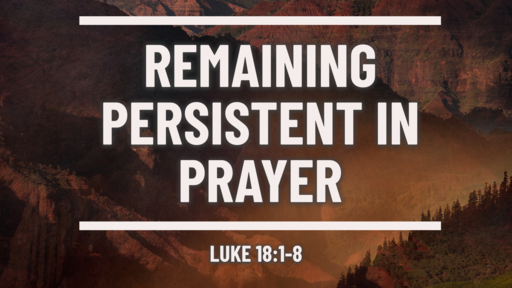 Remaining Persistant in Prayer