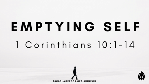 1 Corinthians 10:1-14 | Emptying Self