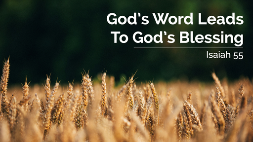 God's Word Leads To God's Blessing | Isaiah 55 | 10 October 2021 AM