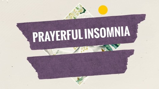 Prayerful Insomnia