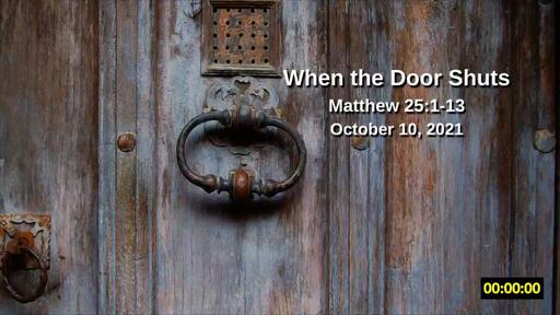 When the Door Shuts - Matthew 25:1-13