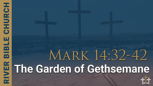 Mark 14:32-42 | The Garden of Gethsemane