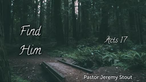 Find Him -Acts 17:22-34 Find Him -Acts 17:22-34