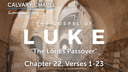 Luke 22:1-23 "The Lord's Passover", Sunday October 10th, 2021