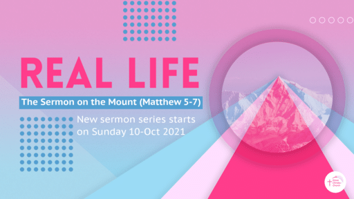 Real Life - The Sermon on the Mount (Matthew 5-7)