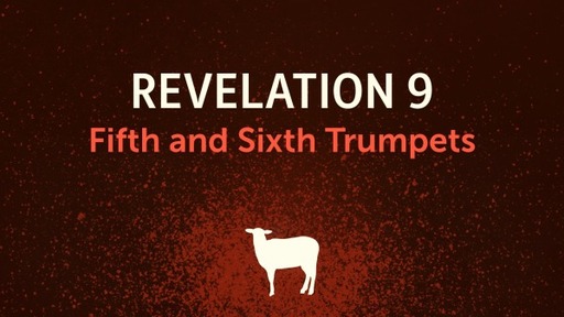 Fifth and Sixth Trumpets