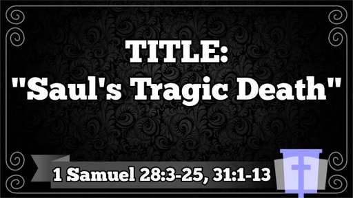 Saul s Tragic Death Logos Sermons saul-s-tragic-death-logos-sermons