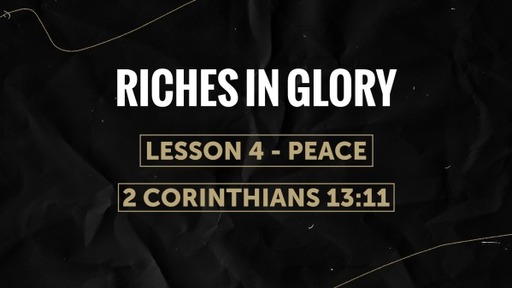 807 - Riches in Glory  - Lesson 4 - Peace