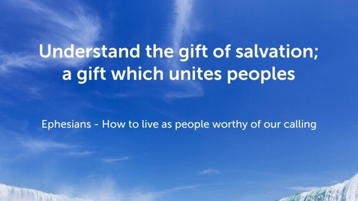 Understand the gift of salvation; a gift which unites peoples