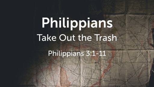 Philippians 3:1-11 - Take Out the Trash