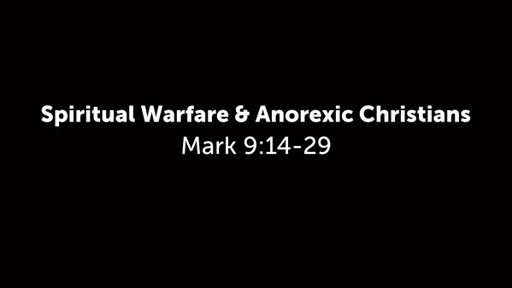 Spiritual Warfare & Anorexic Christians