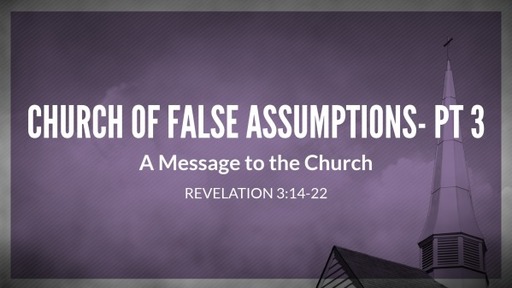 Church of False Assumptions- Pt 3