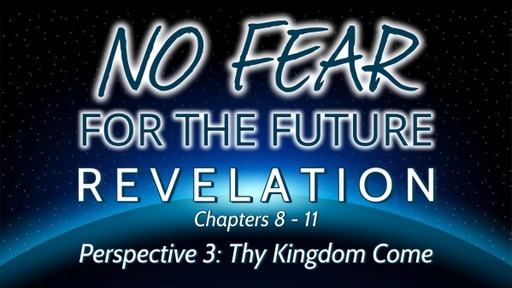 Thy Kingdom Come - Revelation 8-11
