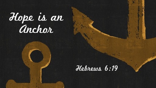 Hope is an Anchor