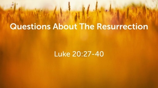 Questions About The Resurrection