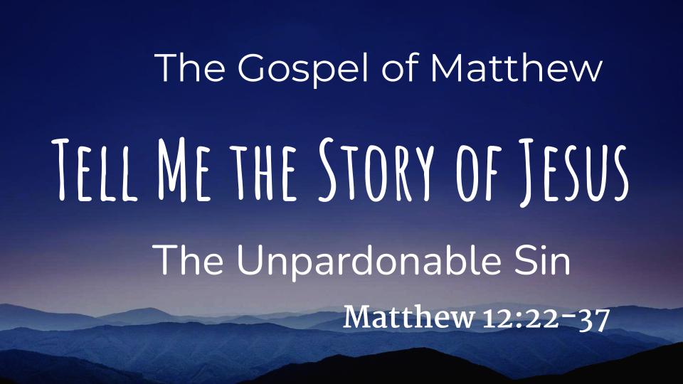 The Unpardonable Sin Logos Sermons the-gospel-of-matthew-the-cosmic-rescuer-matthew-12-22-37