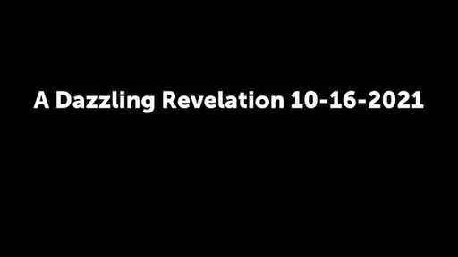 A Dazzling Revelation 10-16-2021