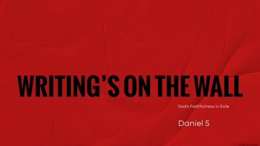 Daniel: The Writing's on the Wall