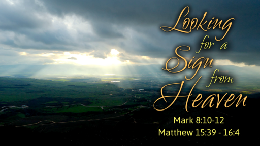2021-09-26 AM (TM) - Life of Christ #110 - Looking for A Sign from Heaven