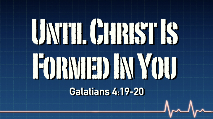 09-12-21-until-christ-is-formed-in-you-faithlife-sermons