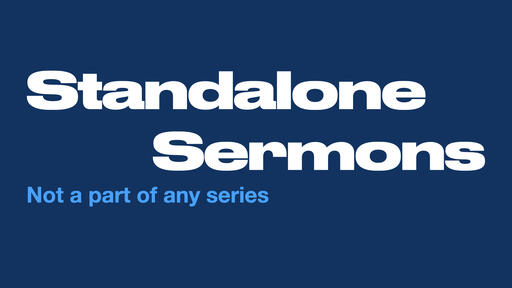 Standalone Sermons (not a part of any series)