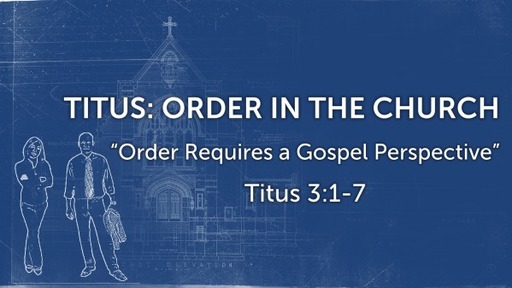 Order Requires a Gospel Perspective