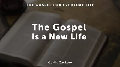 The Gospel Is a New Life